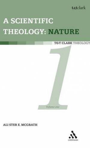 A Scientific Theology Nature By Alister E Mc Grath (Hardback)