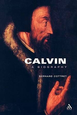 Calvin A Biography By Bernard Cottret (Paperback) 9780567089618