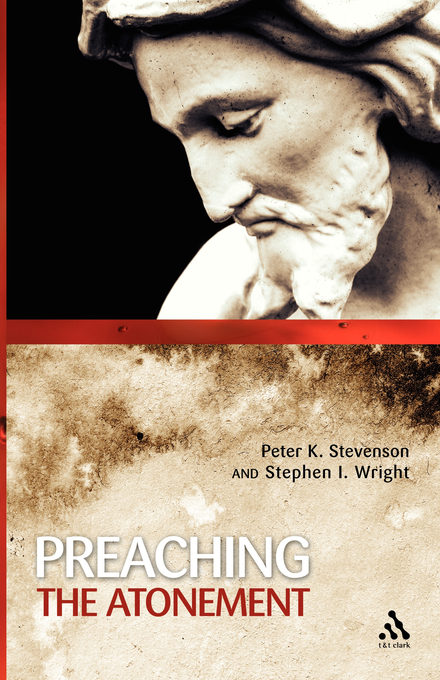 Preaching The Atonement By Peter Stevenson Steven Wright (Paperback)