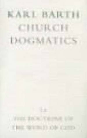 Church Dogmatics The Doctrine of the Word of God By Karl Barth