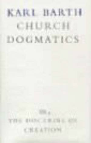 Church Dogmatics The Doctrine of Creation By Karl Barth (Hardback)