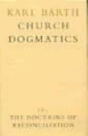 Church Dogmatics The Doctrine of Reconciliation Vol 4 Part 1