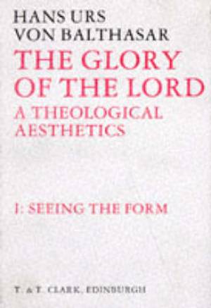 The Glory of the Lord Seeing the Form (Hardback) 9780567093233