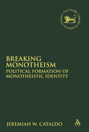 Breaking Monotheism (Hardback) 9780567110930