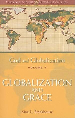 God and Globalization Globalization and Grace