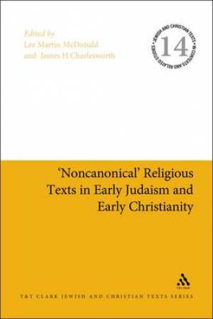 Non-Canonical Religious Texts in Early Judaism and Early Christianit