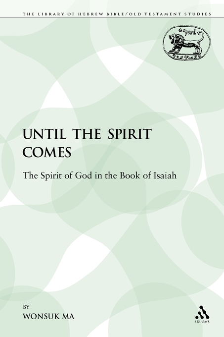 Until the Spirit Comes The Spirit of God in the Book of Isaiah