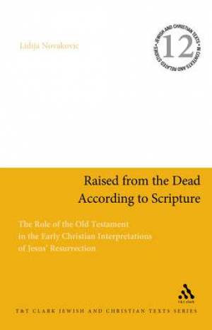 Raised from the Dead According to Scripture By Dr Lidija Novakovic