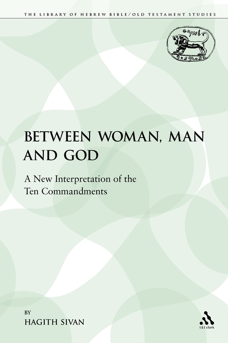 Between Woman Man and God A New Interpretation of the Ten Commandmen