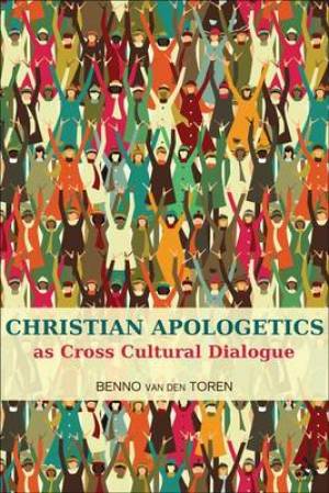 Christian Apologetics As Cross Cultural By Benno van den Toren