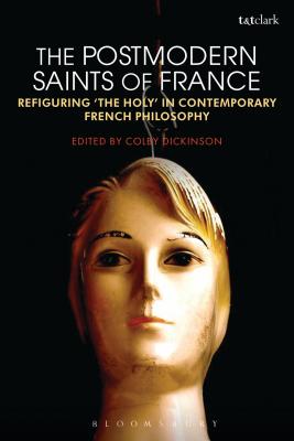 The Postmodern Saints of France Refiguring 'The Holy' in Contemporary