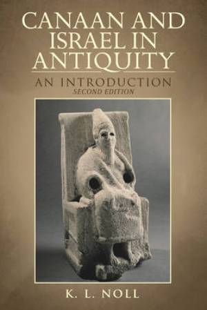 Canaan and Israel in Antiquity a Textbook on History and Religion