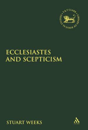 Ecclesiastes and Scepticism By Dr Stuart Weeks durham University Uk