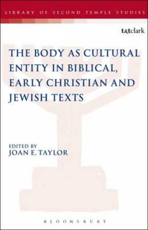 The Body in Biblical Christian and Jewish Texts