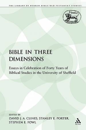 The Bible in Three Dimensions Essays in Celebration of Forty Years of