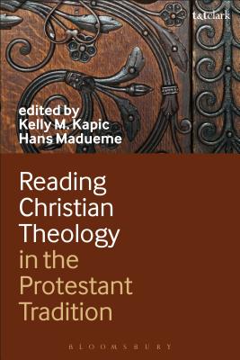 Reading Christian Theology in the Protestant Tradition By Kapic Kelly