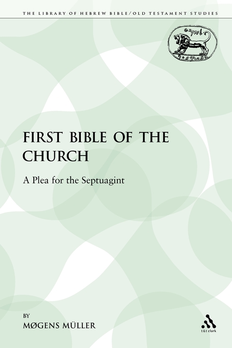 The First Bible of the Church A Plea for the Septuagint