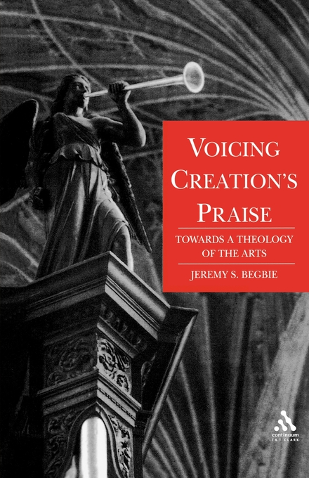 Voicing Creation's Praise By Professor Jeremy Begbie (Paperback)