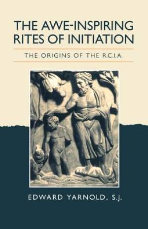 The Awe-Inspiring Rites of Initiation By Edward Yarnold (Paperback)