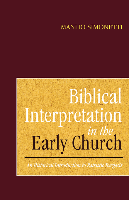 Biblical Interpretation in the Early Church By Manlio Simonett