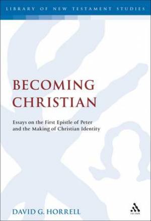 Becoming Christian By David G Horrell (Hardback) 9780567322029