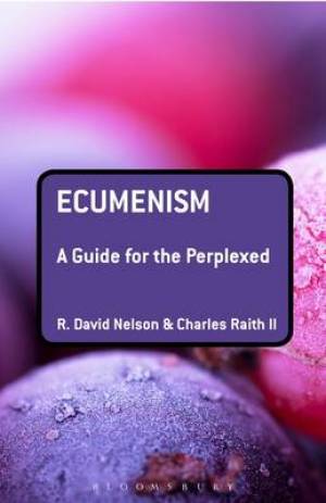 Ecumenism By Charles Raith R David Nelson (Hardback) 9780567346827