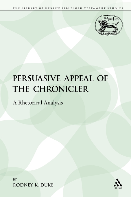 The Persuasive Appeal of the Chronicler A Rhetorical Analysis