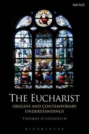 The Eucharist By Thomas O'Loughlin (Paperback) 9780567384591