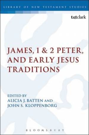 James 1 & 2 Peter and Early Jesus Traditions