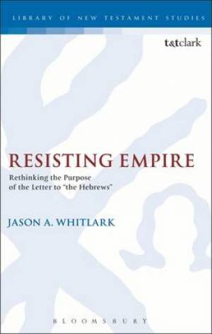 Resisting Empire By Jason A Whitlark baylor University Usa (Hardback)