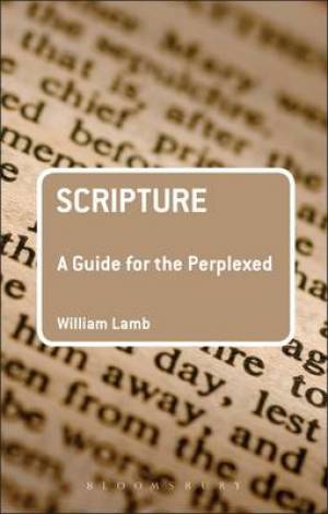 Scripture A Guide for the Perplexed By William R S Lamb (Paperback)