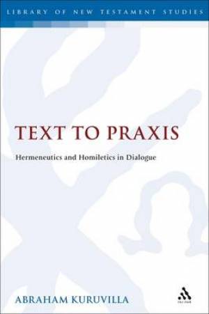 Text to Praxis By Dr Abraham Kuruvilla dallas Theological Seminary