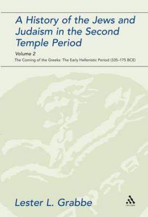 A History of the Jews and Judaism in the Second Temple Period Volume