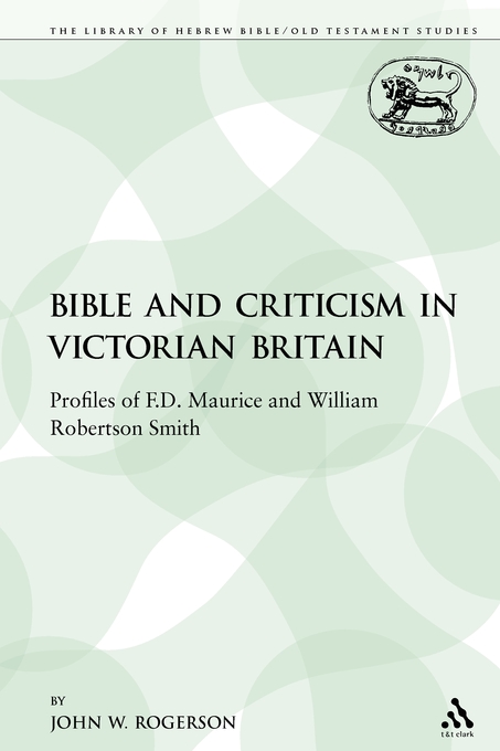 The Bible and Criticism in Victorian Britain Profiles of F D Maurice