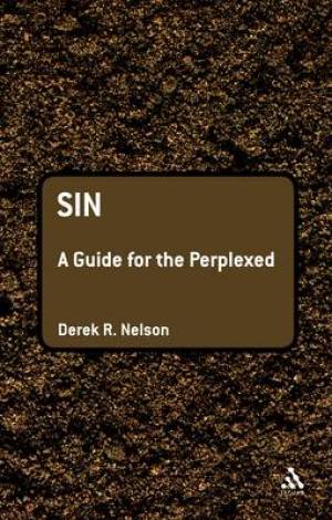 Sin A Guide For The Perplexed By Dr Derek R Nelson (Paperback)