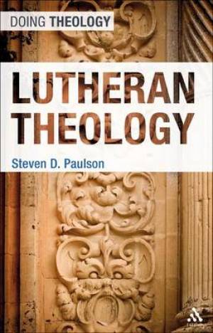 Lutheran Theology By Rev'd Dr Steven D Paulson (Paperback)