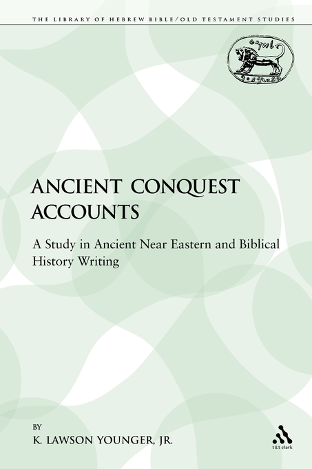 Ancient Conquest Accounts A Study in Ancient Near Eastern and Biblica