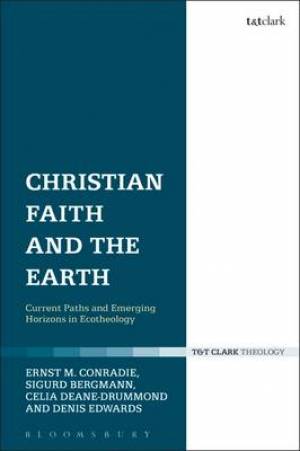 Christian Faith and the Earth By Conradie Ernst M Bergmann Sigurd