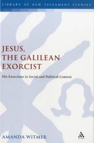 Jesus the Galilean Exorcist By Amanda Witmer (Hardback) 9780567575524