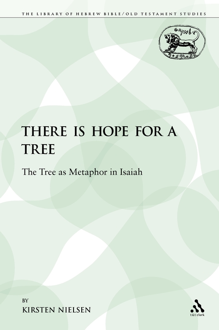 There Is Hope for a Tree The Tree as Metaphor in Isaiah