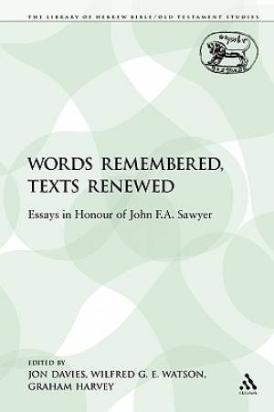 Words Remembered Texts Renewed Essays in Honour of John F A Sawyer