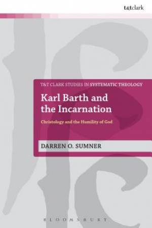 Karl Barth and the Incarnation By Darren O Sumner (Hardback)