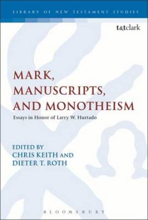 Mark Manuscripts and Monotheism By Roth Dieter (Hardback)