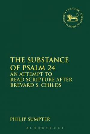 The Substance of Psalm 24 (Hardback) 9780567656179