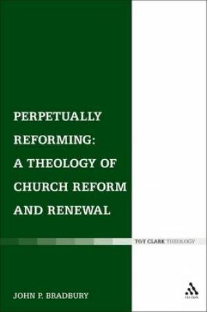 Perpetually Reforming By Dr John P Bradbury (Paperback) 9780567656896