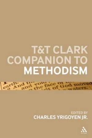 T & T Clark Companion to Methodism By Charles Yrigoyen (Paperback)