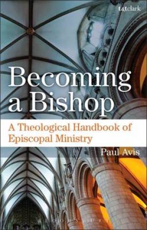 Becoming a Bishop By Paul D L Avis (Paperback) 9780567657275