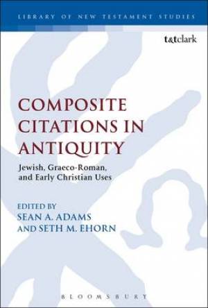 Composite Citations in Antiquity Jewish Graeco-Roman and Early Chris