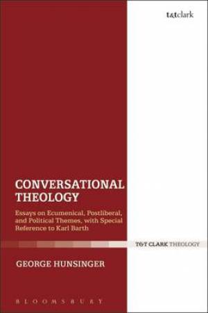 Conversational Theology By George Hunsinger (Hardback) 9780567658173