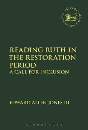 Reading Ruth in the Restoration Period By Edward Allen Jones